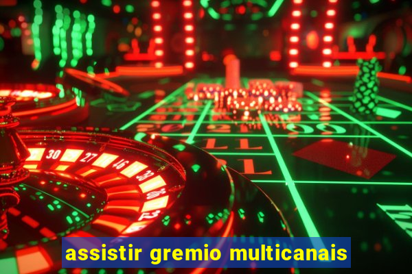 assistir gremio multicanais